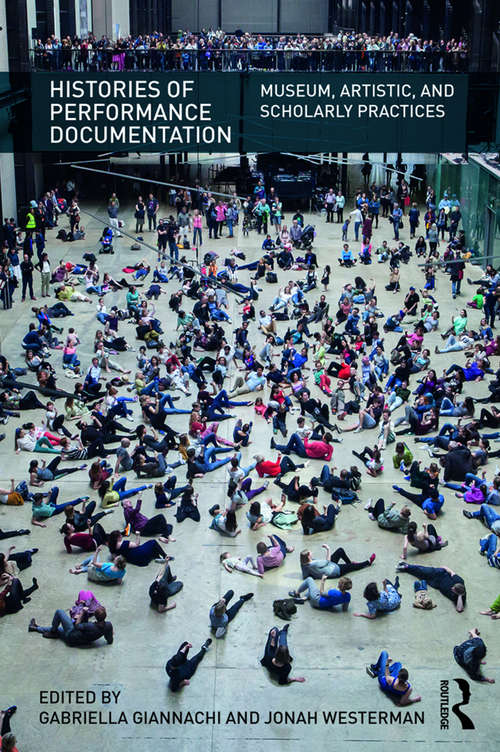 Book cover of Histories of Performance Documentation: Museum, Artistic, and Scholarly Practices