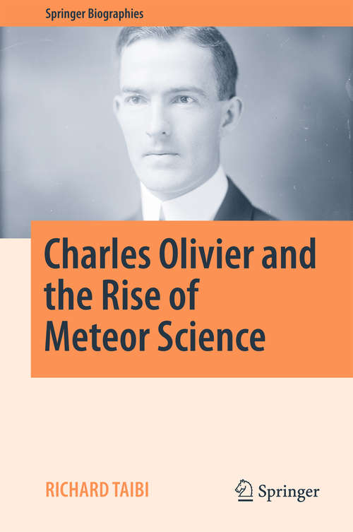 Book cover of Charles Olivier and the Rise of Meteor Science (Springer Biographies)