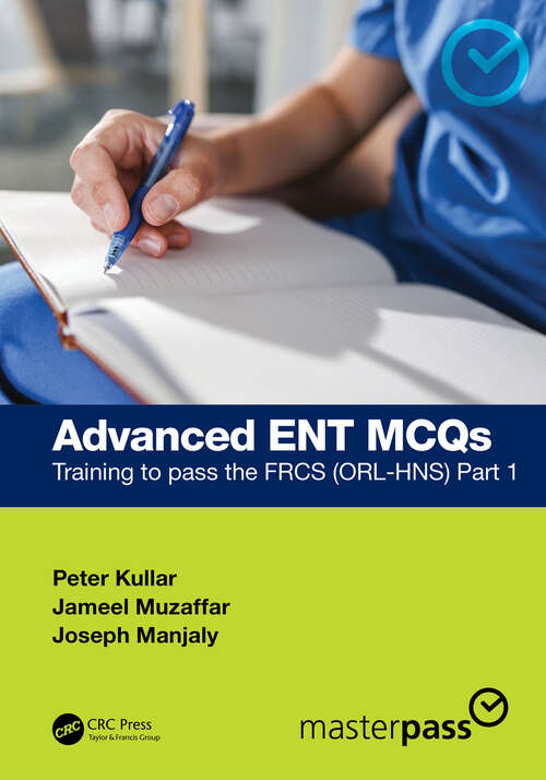 Book cover of Advanced ENT MCQs: Training to pass the FRCS (ORL-HNS) Part 1 (MasterPass)