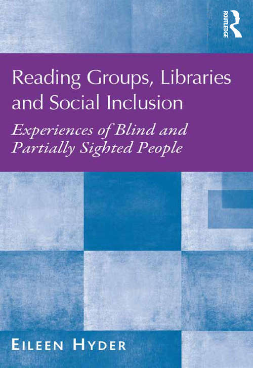 Book cover of Reading Groups, Libraries and Social Inclusion: Experiences of Blind and Partially Sighted People