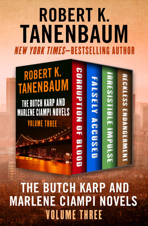 Book cover of The Butch Karp and Marlene Ciampi Novels Volume Three: Corruption of Blood, Falsely Accused, Irresistible Impulse, and Reckless Endangerment (Butch Karp and Marlene Ciampi)