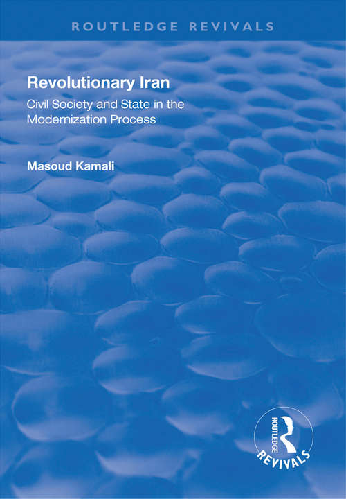 Book cover of Revolutionary Iran: Civil Society and State in the Modernization Process (Routledge Revivals)