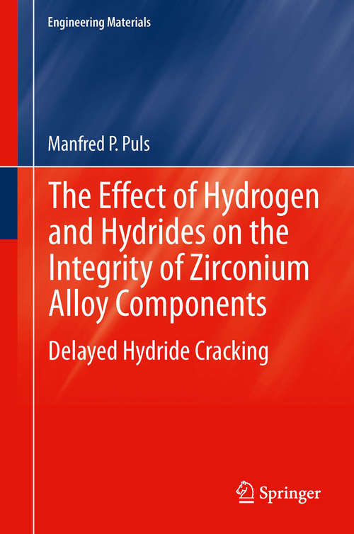 Book cover of The Effect of Hydrogen and Hydrides on the Integrity of Zirconium Alloy Components