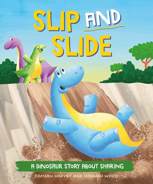 Book cover of Slip and Slide: A Dinosaur Story about Sharing (A Dinosaur Story #1)