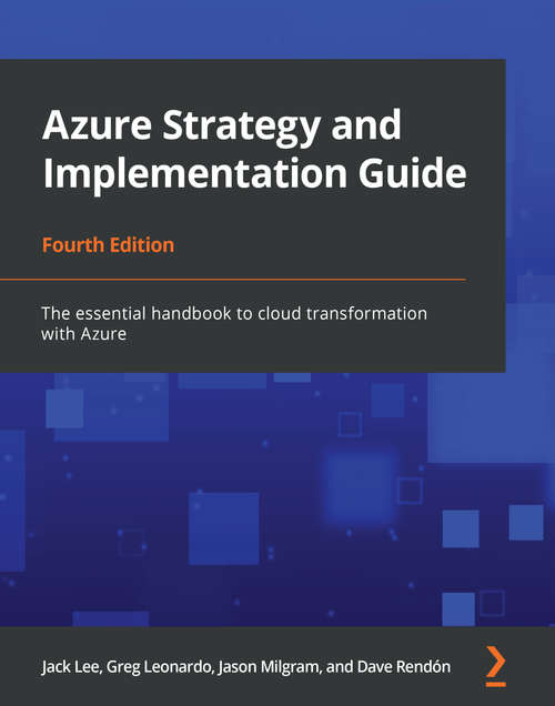 Book cover of Azure Strategy and Implementation Guide: The essential handbook to cloud transformation with Azure, 4th Edition