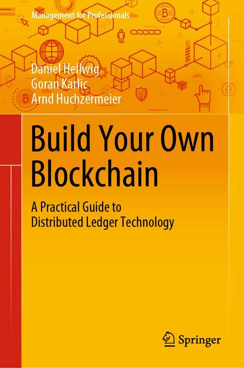 Book cover of Build Your Own Blockchain: A Practical Guide to Distributed Ledger Technology (1st ed. 2020) (Management for Professionals)