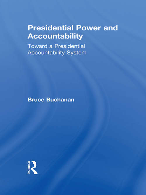 Book cover of Presidential Power and Accountability: Toward a Presidential Accountability System