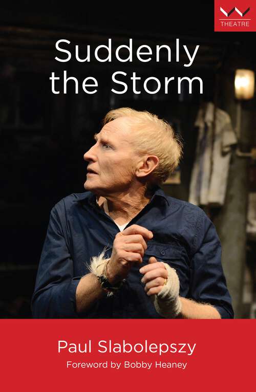 Book cover of Suddenly the Storm: A play