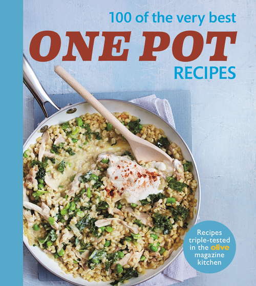 Book cover of Olive: 100 of the Very Best One Pot Meals (Olive Magazine)