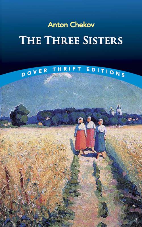 Book cover of The Three Sisters: A Drama In Four Acts (Dover Thrift Editions: Plays)