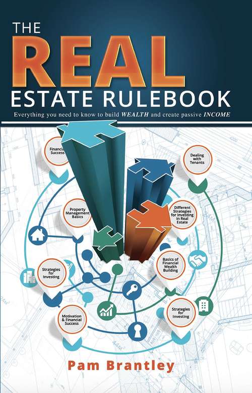 Book cover of The Real Estate Rule Book: Everything you need to know to build wealth and create passive income