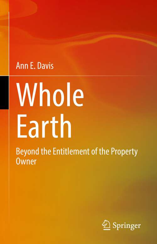 Book cover of Whole Earth: Beyond the Entitlement of the Property Owner (1st ed. 2022)