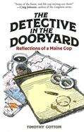 Book cover of The Detective in the Dooryard: Reflections of a Maine Cop