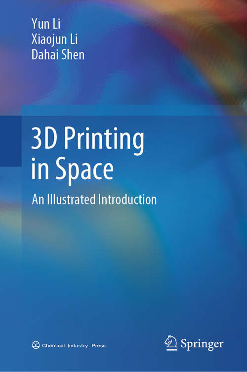 Book cover of 3D Printing in Space: An Illustrated Introduction