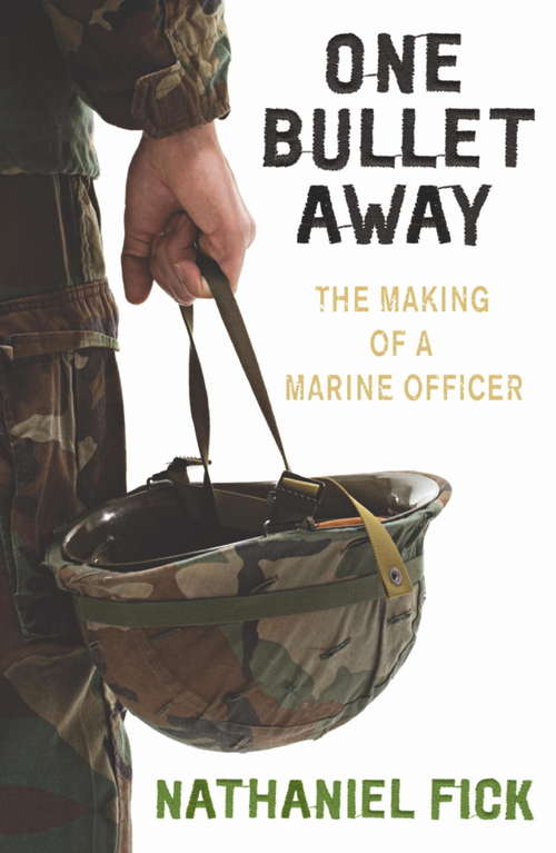 Book cover of One Bullet Away: The Making Of A US Marine Officer