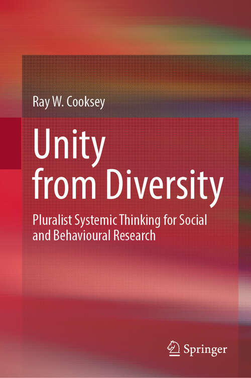 Book cover of Unity from Diversity: Pluralist Systemic Thinking for Social and Behavioural Research (2024)