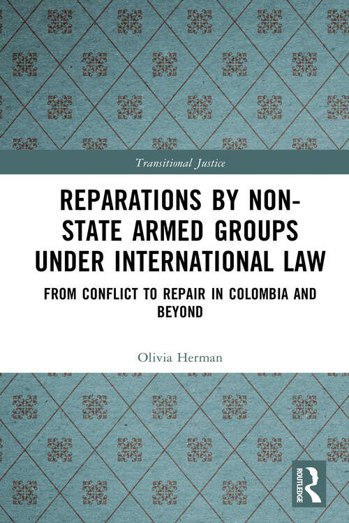 Book cover of Reparations by Non-State Armed Groups under International Law: From Conflict to Repair in Colombia and Beyond (ISSN)