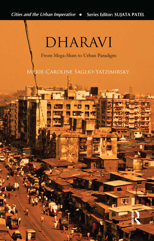 Book cover of Dharavi: From Mega-Slum to Urban Paradigm (Cities And The Urban Imperative Ser.)