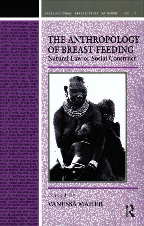 Book cover of Anthropology of Breast-Feeding: Natural Law or Social Construct (Cross-Cultural Perspectives on Women)