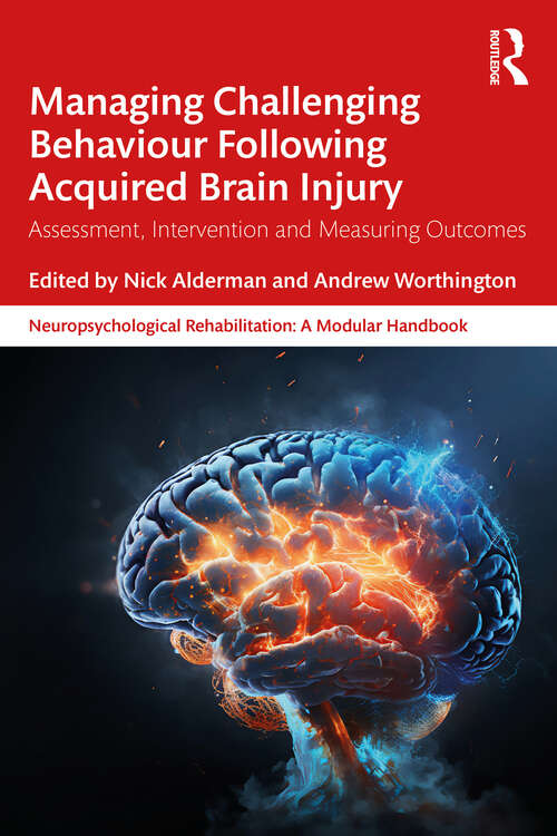 Book cover of Managing Challenging Behaviour Following Acquired Brain Injury: Assessment, Intervention and Measuring Outcomes (Neuropsychological Rehabilitation: A Modular Handbook)