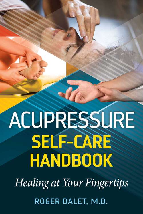 Book cover of Acupressure Self-Care Handbook: Healing at Your Fingertips (2nd Edition, New Edition of The Encyclopedia of Healing Points)