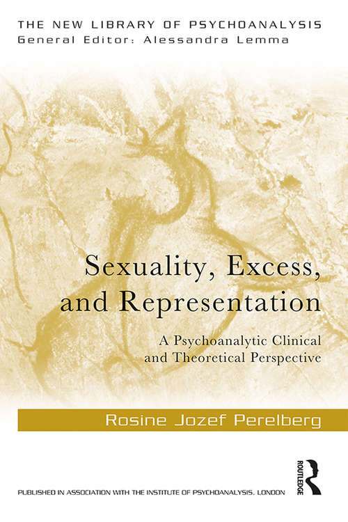 Book cover of Sexuality, Excess, and Representation: A Psychoanalytic Clinical and Theoretical Perspective