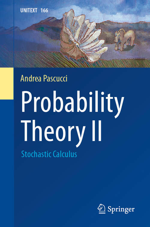 Book cover of Probability Theory II: Stochastic Calculus (2024) (UNITEXT #166)