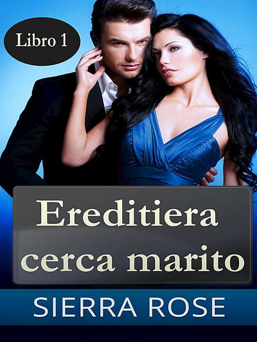 Book cover of Ereditiera cerca marito - Libro 1