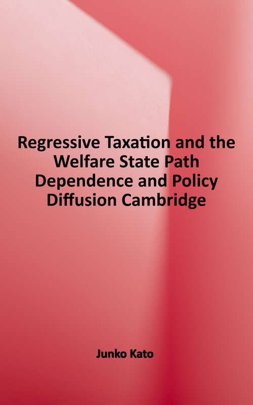 Book cover of Regressive Taxation and the Welfare State: Path Dependence and Policy Diffusion (Cambridge Studies in Comparative Politics)