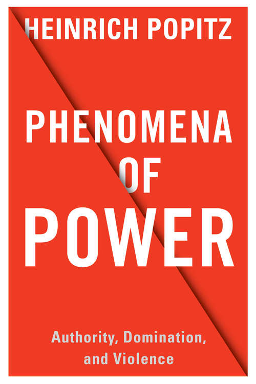 Book cover of Phenomena of Power: Authority, Domination, and Violence (European Perspectives: A Series in Social Thought and Cultural Criticism)