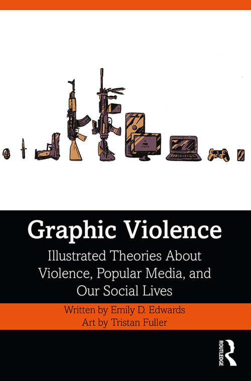 Book cover of Graphic Violence: Illustrated Theories about Violence, Popular Media, and Our Social Lives