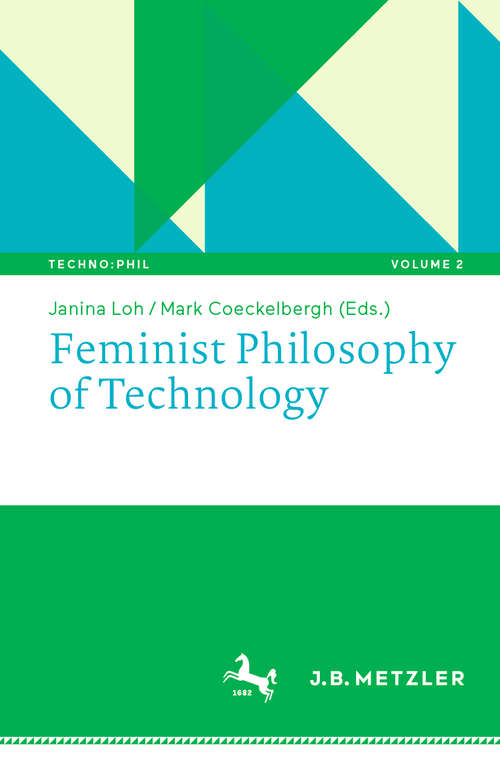 Book cover of Feminist Philosophy of Technology (1st ed. 2019) (Techno:Phil – Aktuelle Herausforderungen der Technikphilosophie #2)