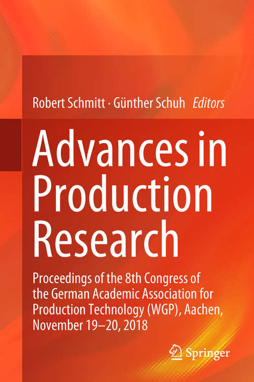 Book cover of Advances in Production Research: Proceedings of the 8th Congress of the German Academic Association for Production Technology (WGP), Aachen, November 19-20, 2018 (1st ed. 2019)
