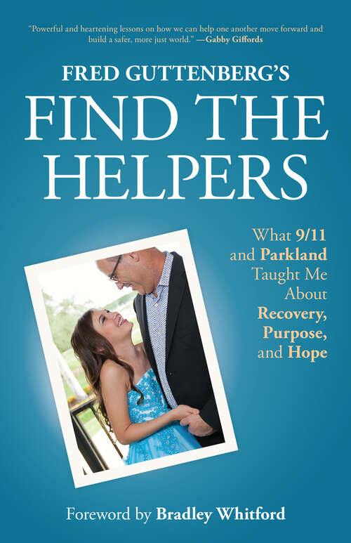 Book cover of Fred Guttenberg’s Find the Helpers: What 9/11 and Parkland Taught Me About Recovery, Purpose, and Hope
