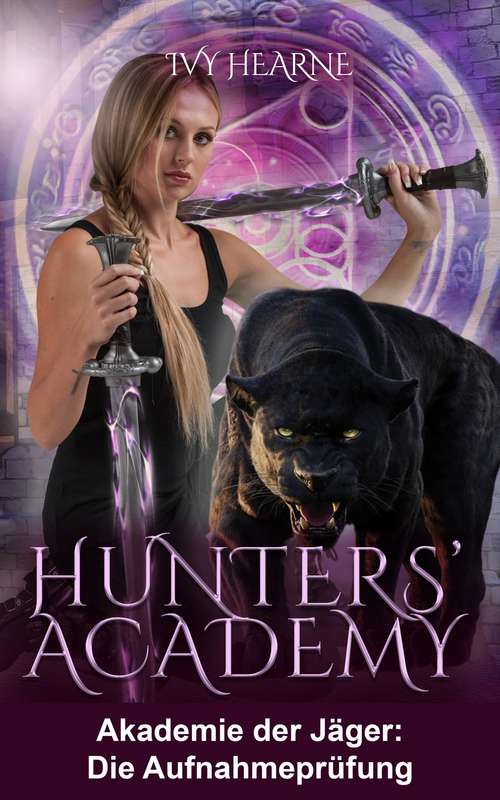 Book cover of Hunters' Academy - Akademie der Jäger: Die Aufnahmeprüfung (Hunters' Academy - Akademie der Jäger #1)