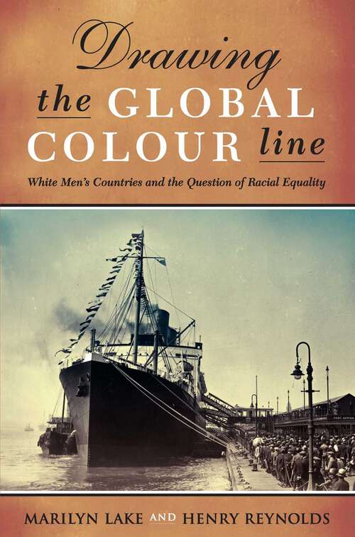 Book cover of Drawing The Global Colour Line: White Men's Countries and the Question of Racial Equality