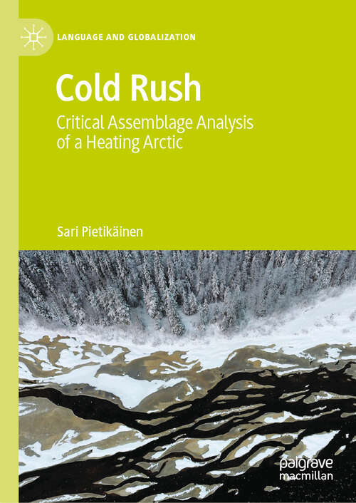 Book cover of Cold Rush: Critical Assemblage Analysis of a Heating Arctic (2024) (Language and Globalization)