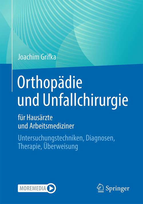 Book cover of Orthopädie und Unfallchirurgie für Hausärzte und Arbeitsmediziner: Untersuchungstechniken, Diagnosen, Therapie, Überweisung (1. Aufl. 2023)