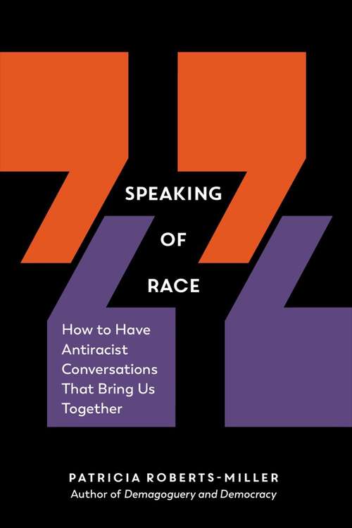 Book cover of Speaking of Race: How To Have Antiracist Conversations That Bring Us Together