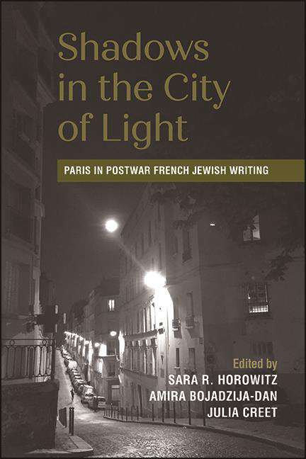 Book cover of Shadows in the City of Light: Paris in Postwar French Jewish Writing (SUNY series in Contemporary Jewish Literature and Culture)