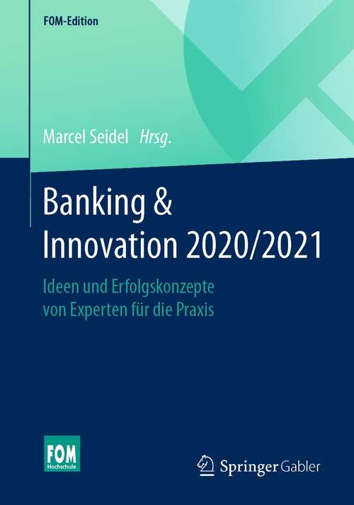 Book cover of Banking & Innovation 2020/2021: Ideen und Erfolgskonzepte von Experten für die Praxis (1. Aufl. 2021) (FOM-Edition)