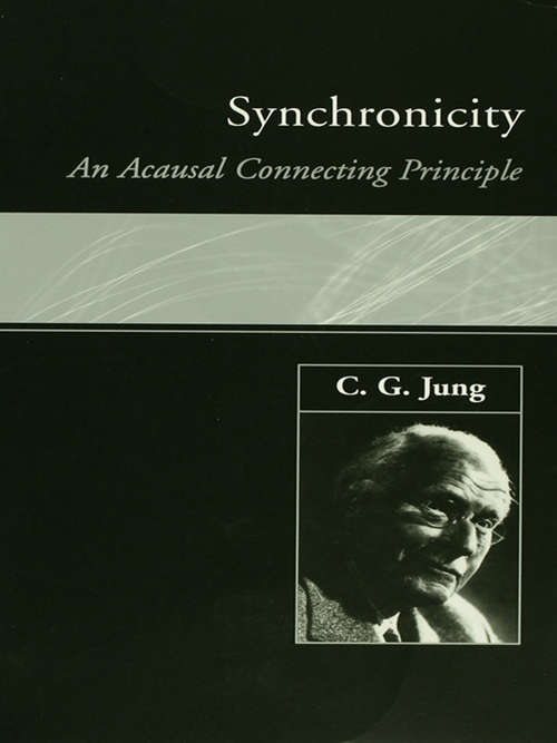 Book cover of Synchronicity: An Acausal Connecting Principle (Jung Extracts Ser. #598)