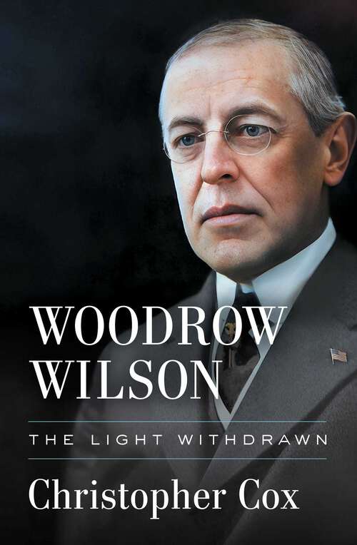 Book cover of Woodrow Wilson: The Light Withdrawn