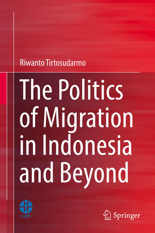 Book cover of The Politics of Migration in Indonesia and Beyond (1st ed. 2018)