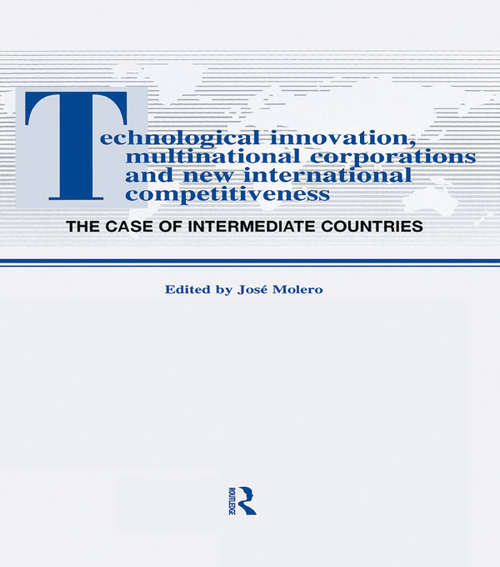 Book cover of Technological Innovations, Multinational Corporations and the New International Competitiveness: The Case of Intermediate Countries (Routledge Studies in Global Competition)