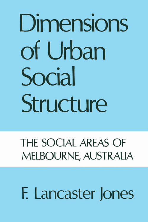 Book cover of Dimensions of Urban Social Structure: The Social Areas of Melbourne, Australia