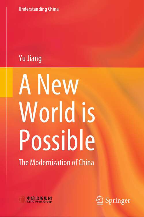 Book cover of A New World is Possible: The Modernization of China (1st ed. 2023) (Understanding China)