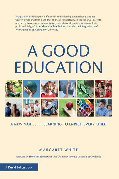 Book cover of A Good Education: A New Model of Learning to Enrich Every Child