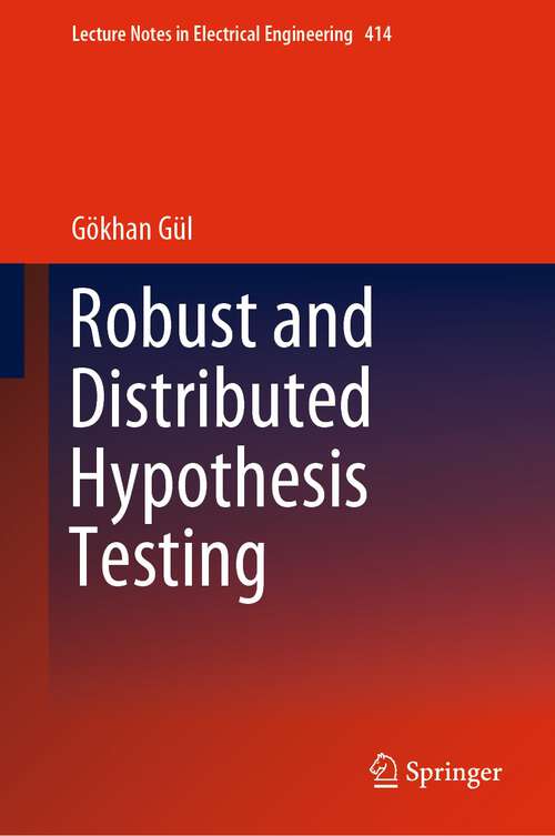 Book cover of Robust and Distributed Hypothesis Testing (1st ed. 2017) (Lecture Notes in Electrical Engineering #414)