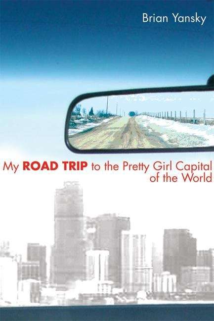 Book cover of My Road Trip to the Pretty Girl Capital of the World